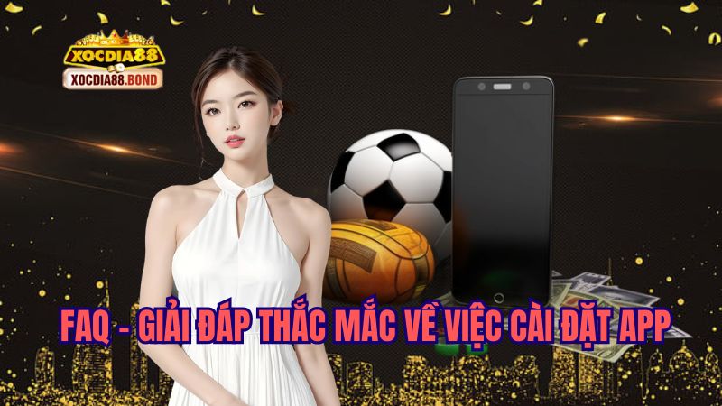 Giải đáp thắc mắc về việc tải app Xocdia88 