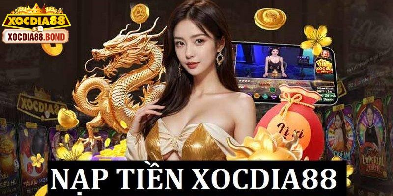 Xocdia88 11 Chi tiết quy trình nạp tiền vào tài khoản cá cược tại Xocdia88