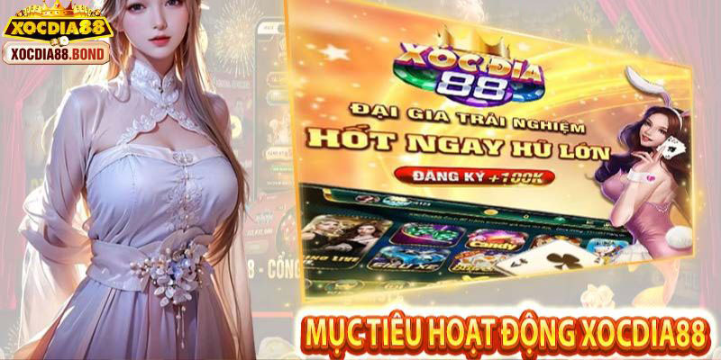Xocdia88 2 Xocdia88 - Sứ mệnh và mực tiêu hoạt động của cổng game