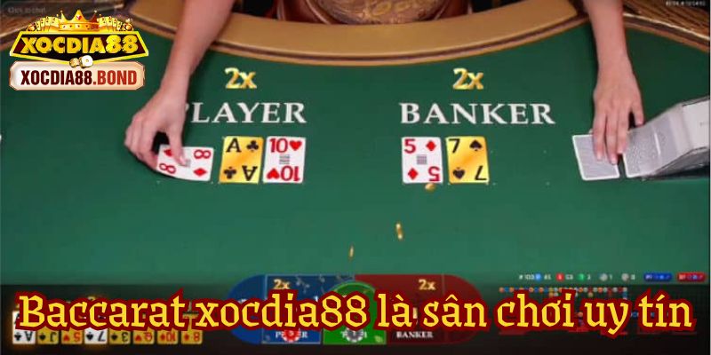 Baccarat Xocdia88 là sân chơi uy tín