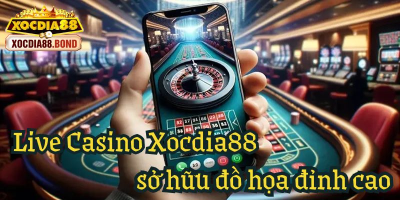 Live Casino Xocdia88 sở hữu đồ họa đỉnh cao